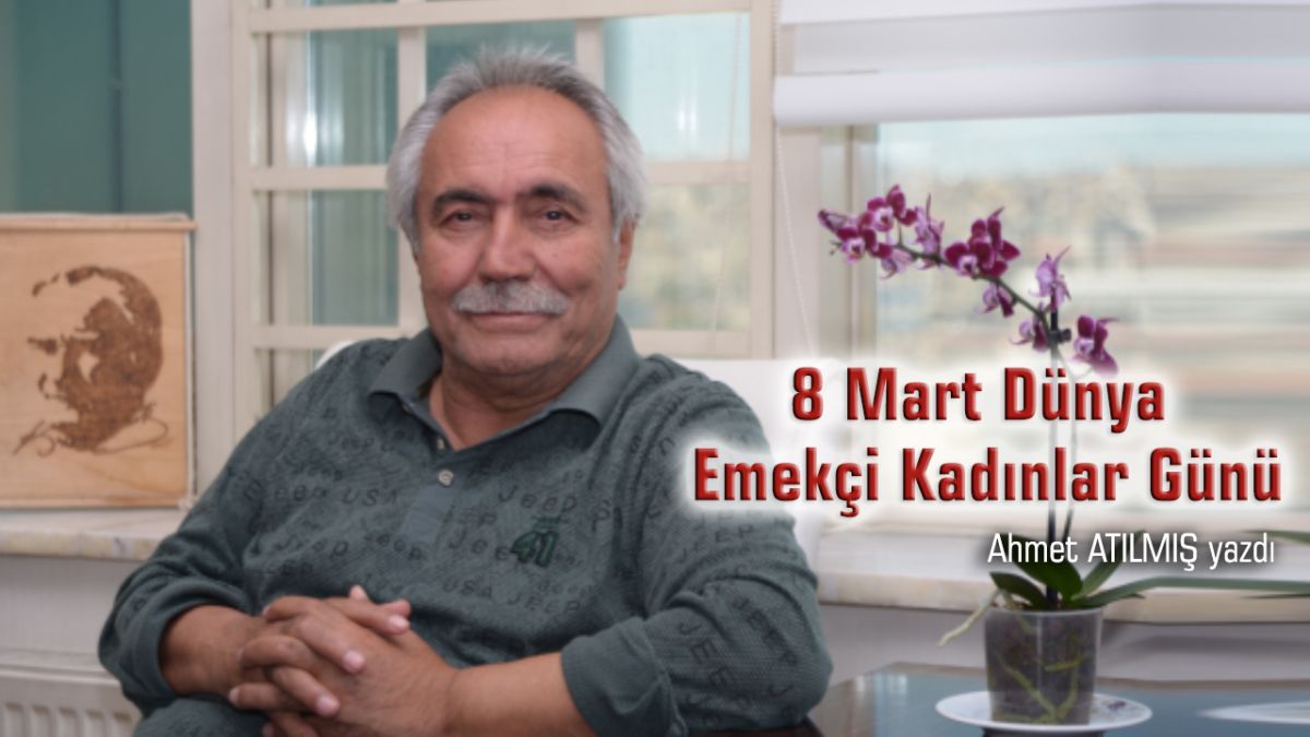 8 Mart Dünya EMEKÇİ Kadınlar ...