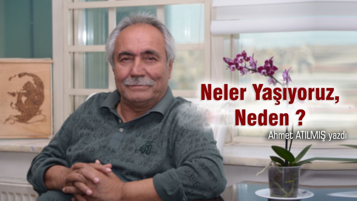 Neler Yaşıyoruz, Neden?