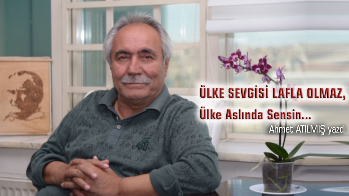 ÜLKE SEVGİSİ LAFLA OLMAZ, Ülke ...